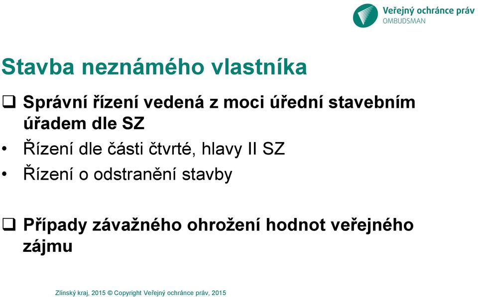 Řízení o odstranění stavby Případy závažného ohrožení hodnot