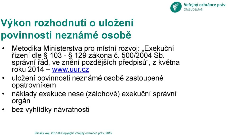 správní řád, ve znění pozdějších předpisů, z května roku 2014 www.uur.