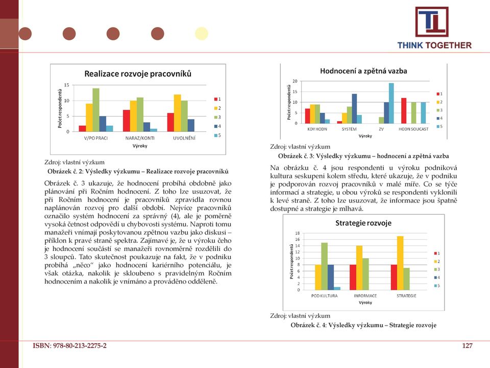 Nejvíce pracovníků označilo systém hodnocení za správný (4), ale je poměrně vysoká četnost odpovědí u chybovosti systému.