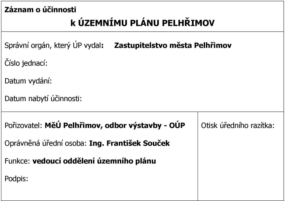 účinnosti: Pořizovatel: MěÚ Pelhřimov, odbor výstavby - OÚP Otisk úředního