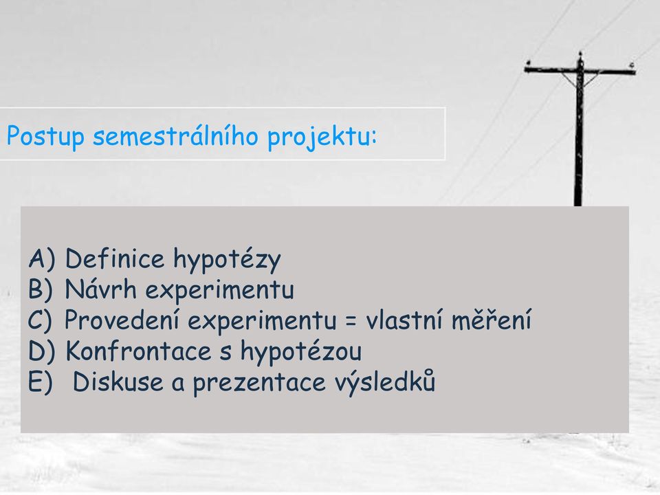 experimentu = vlastní měření D) Konfrontace