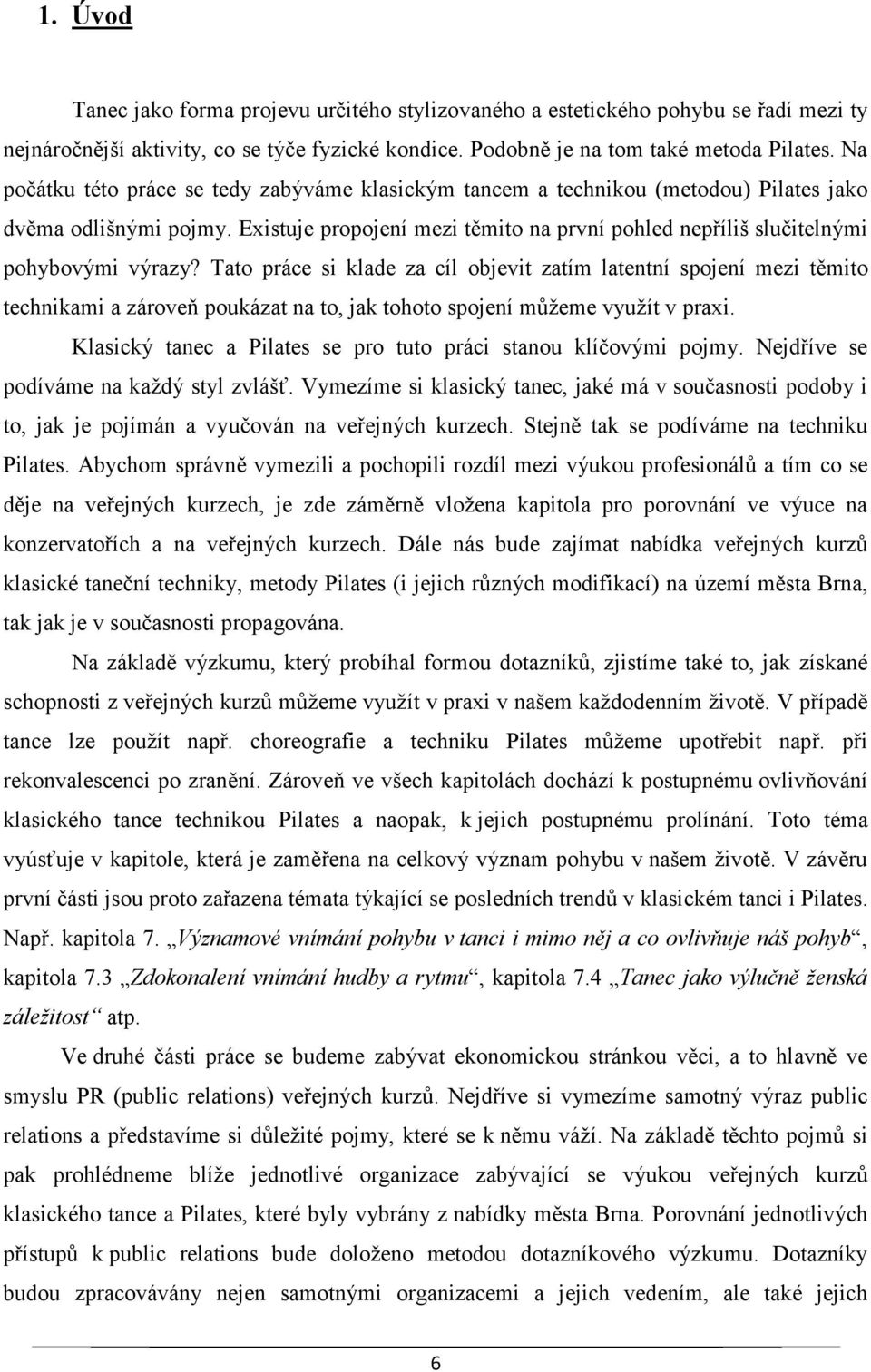 Existuje propojení mezi těmito na první pohled nepříliš slučitelnými pohybovými výrazy?