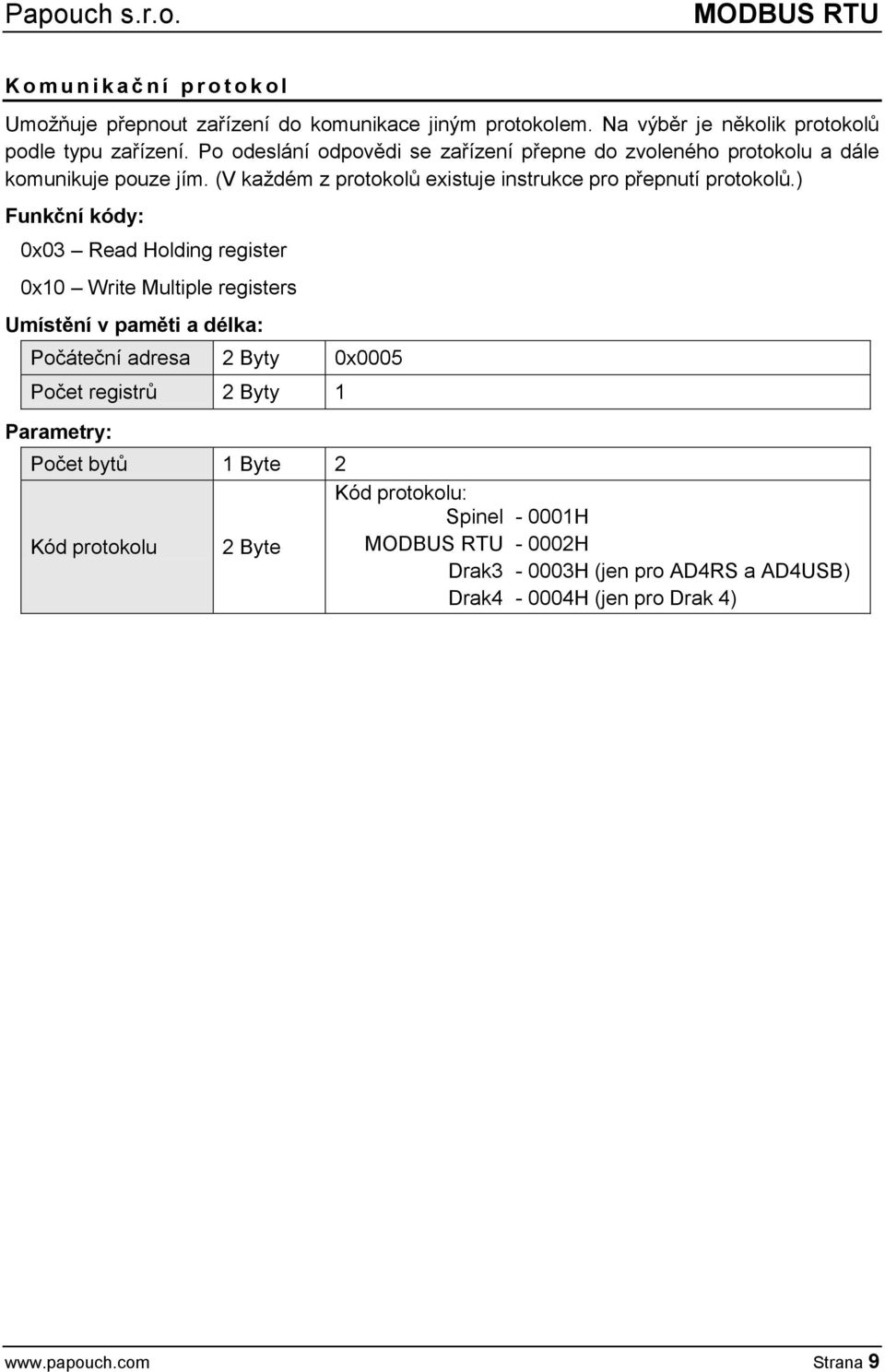 (V každém z protokolů existuje instrukce pro přepnutí protokolů.