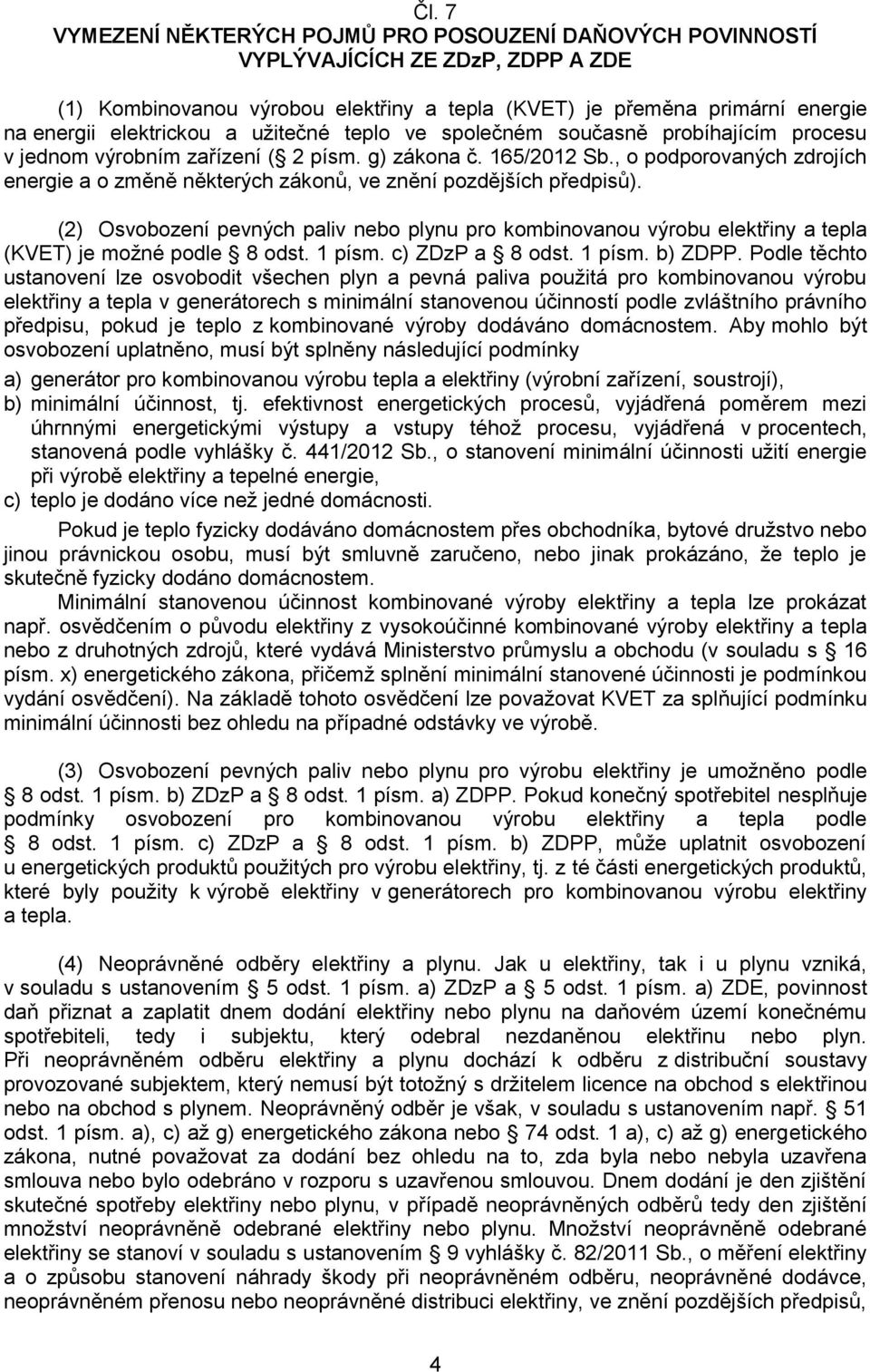 , o podporovaných zdrojích energie a o změně některých zákonů, ve znění pozdějších předpisů).