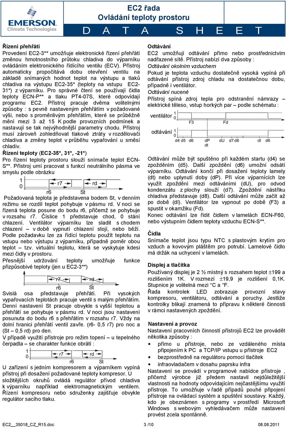 Pro správné čtení se používají čidla teploty ECN-P** a tlaku PT4-07S, které odpovídají programu EC2.