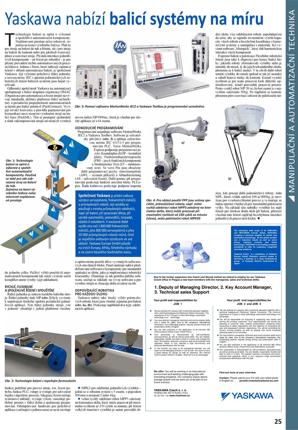 Plynulá interakce jednotlivých komponentů od řízení po robotiku je pro přesné provádění těchto automatizovaných procesů klíčová.