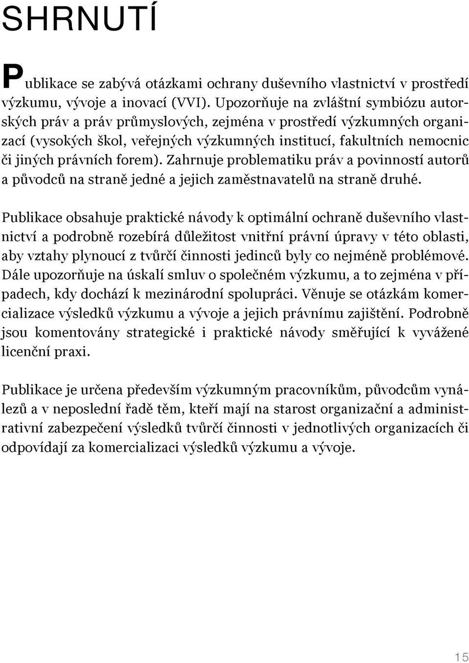 forem). Zahrnuje problematiku práv a povinností autorů a původců na straně jedné a jejich zaměstnavatelů na straně druhé.