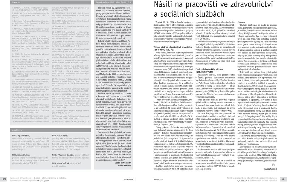 Praktický lékař 77, 1997,č.12, 597-599 2. BENTZEN N (ed.): An International glossary for general / family practice. Fam. Pract. 1995, 12: 341-369 3.