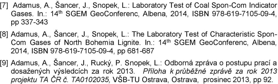 : The Laboratory Test of Characteristic Spon- Com Gases of North Bohemia Lignite. In.