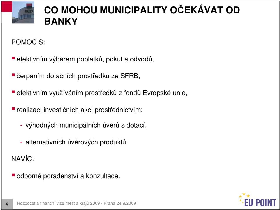 investičních akcí prostřednictvím: - výhodných municipálních úvěrů s dotací, - alternativních úvěrových