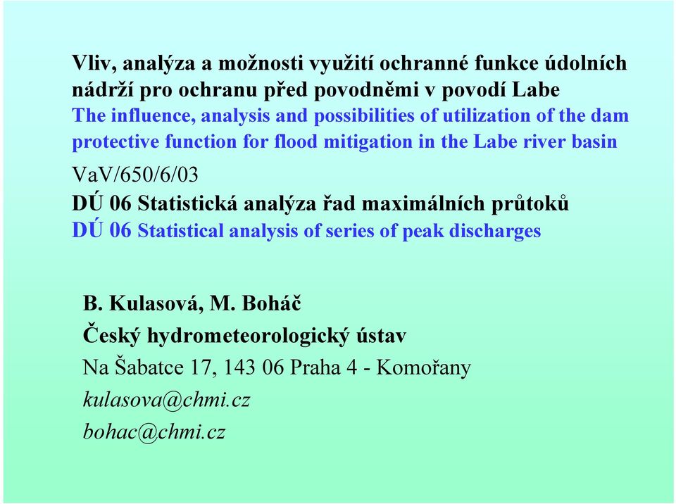 VaV/650/6/03 DÚ 06 Statistická analýza řad maximálních průtoků DÚ 06 Statistical analysis of series of peak discharges B.