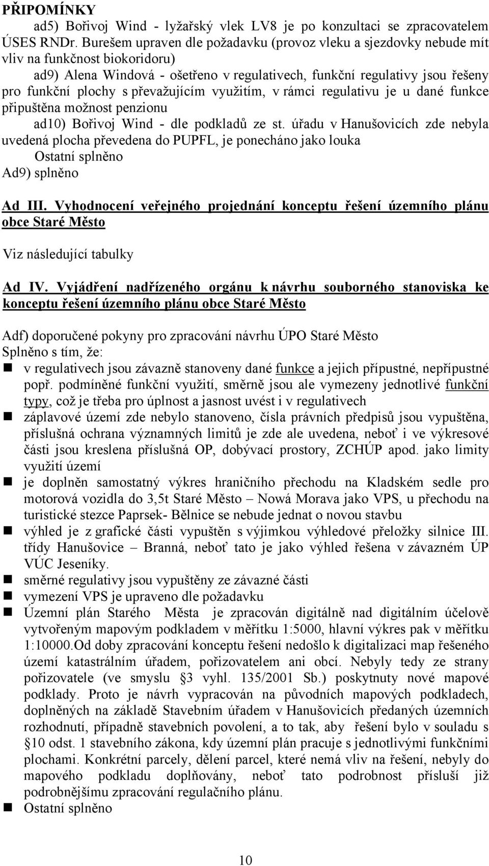 převažujícím využitím, v rámci regulativu je u dané funkce připuštěna možnost penzionu ad10) Bořivoj Wind - dle podkladů ze st.