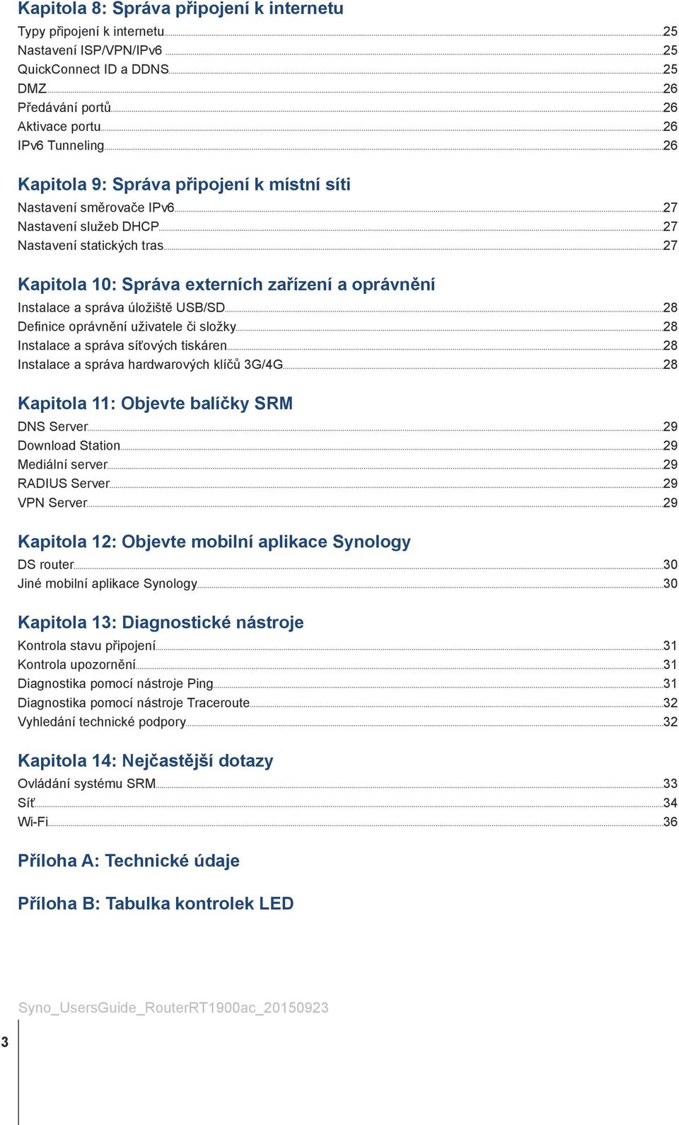 28 Definice oprávnění uživatele či složky 28 Instalace a správa síťových tiskáren 28 Instalace a správa hardwarových klíčů 3G/4G 28 Kapitola 11: Objevte balíčky SRM DNS Server 29 Download Station 29