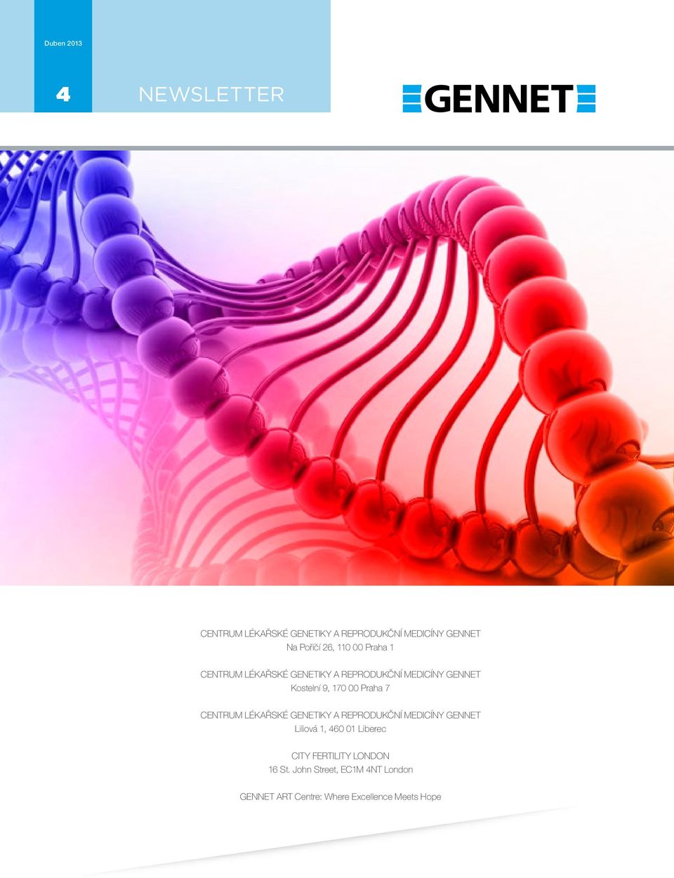 Praha 7 CENTRUM LÉKAŘSKÉ GENETIKY A REPRODUKČNÍ MEDICÍNY GENNET Liliová 1, 460 01 Liberec CITY