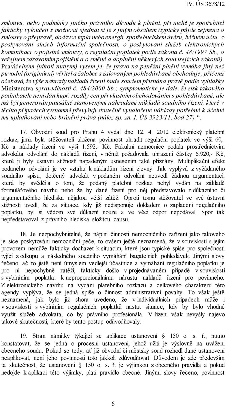48/1997 Sb., o veřejném zdravotním pojištění a o změně a doplnění některých souvisejících zákonů).