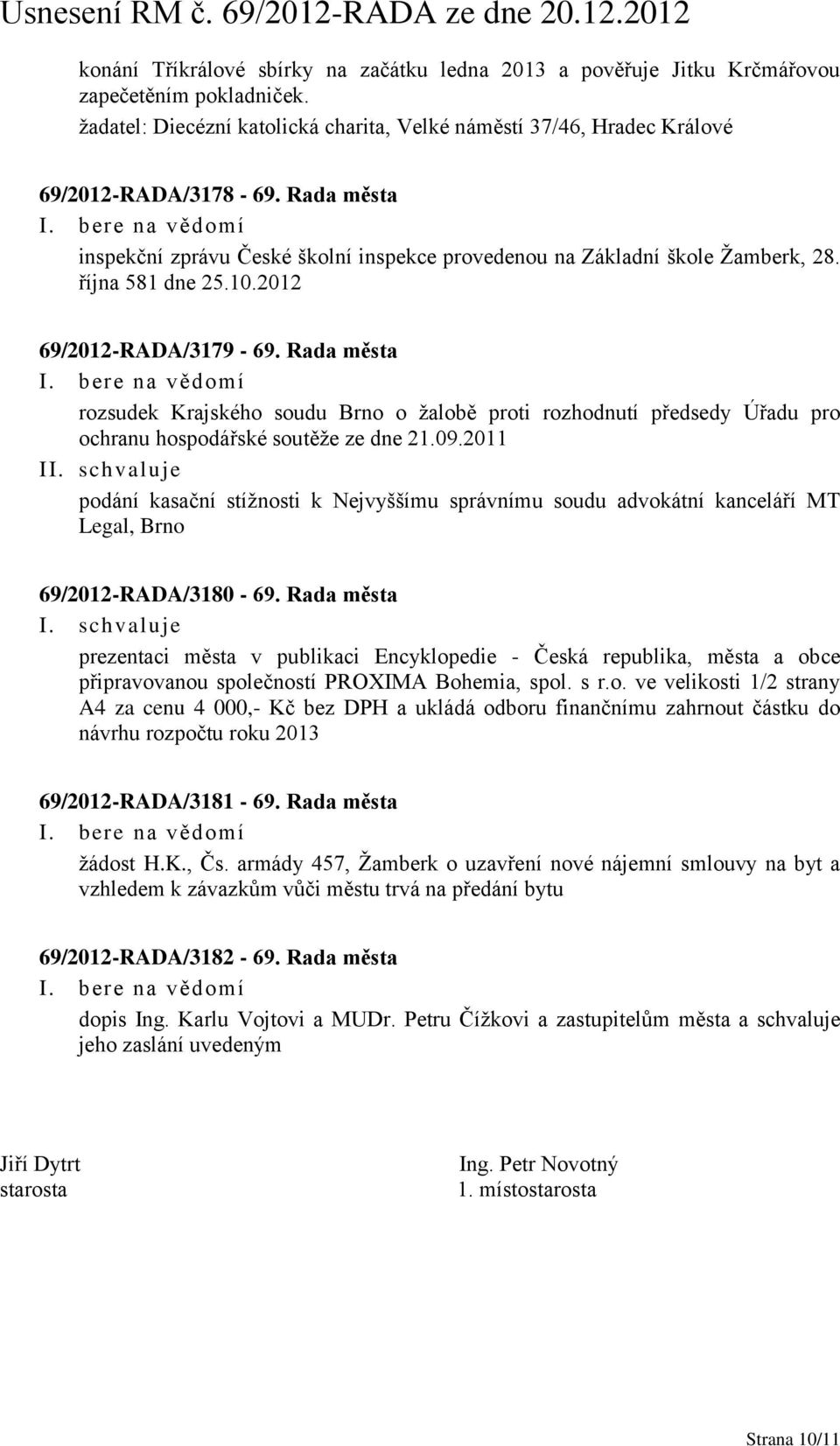 Rada města rozsudek Krajského soudu Brno o žalobě proti rozhodnutí předsedy Úřadu pro ochranu hospodářské soutěže ze dne 21.09.