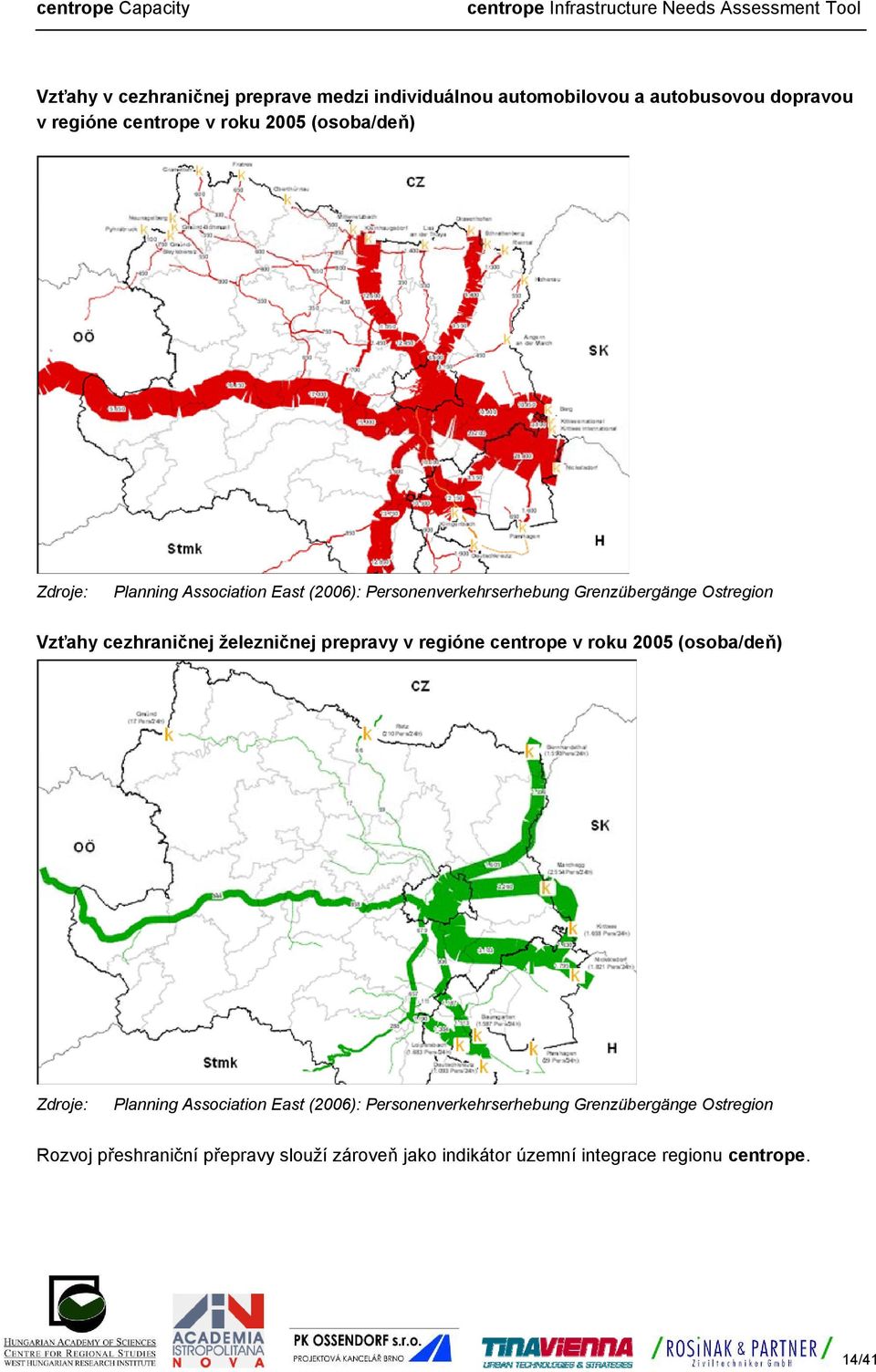 železničnej prepravy v regióne centrope v roku 2005 (osoba/deň) Zdroje: Planning Association East (2006):