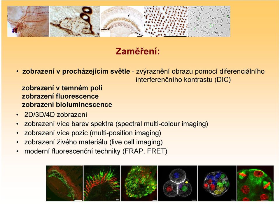 zobrazení zobrazení více barev spektra (spectral multi-colour imaging) zobrazení více pozic