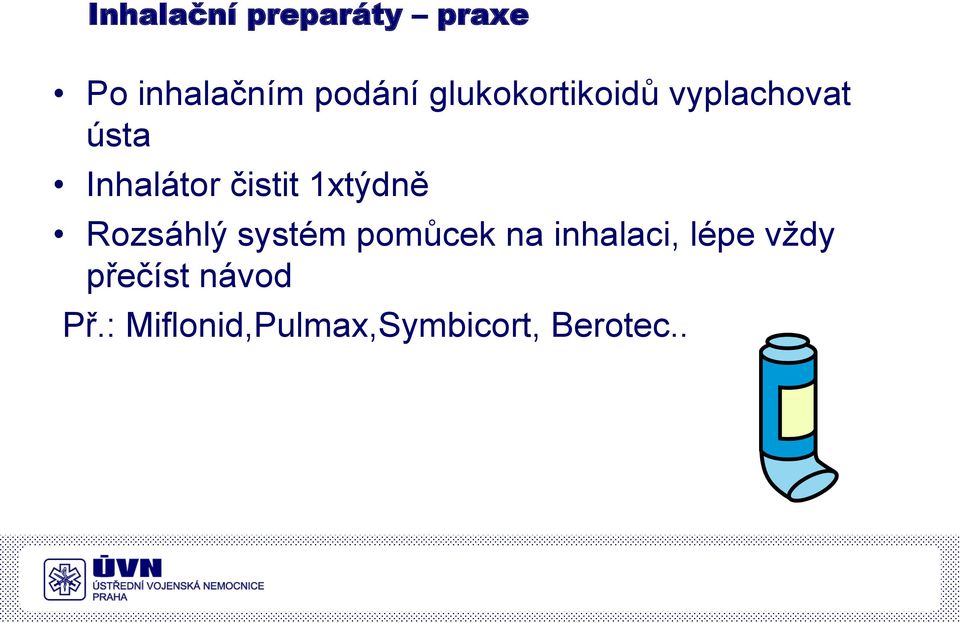 1xtýdně Rozsáhlý systém pomůcek na inhalaci, lépe