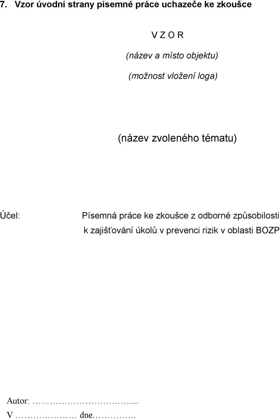 tématu) Účel: Písemná práce ke zkoušce z odborné způsobilosti k