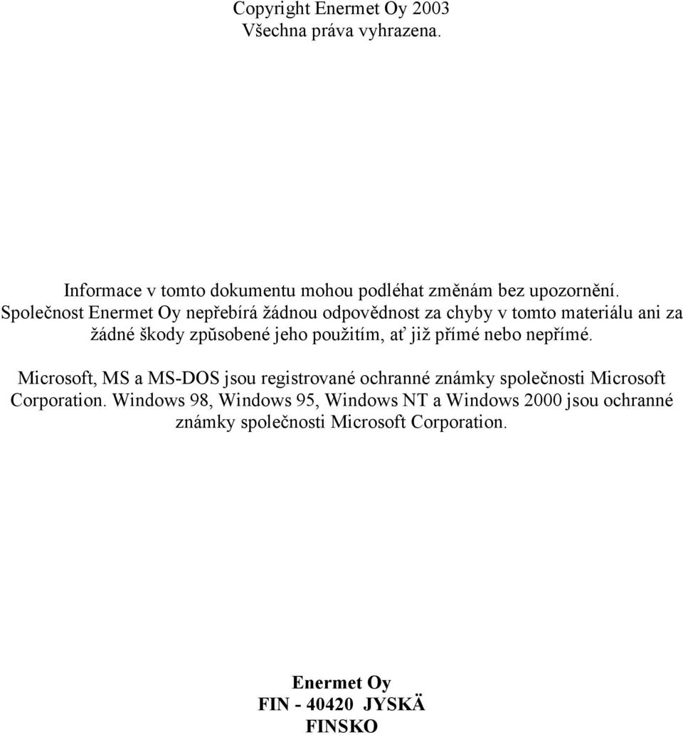 již přímé nebo nepřímé. Microsoft, MS a MS-DOS jsou registrované ochranné známky společnosti Microsoft Corporation.