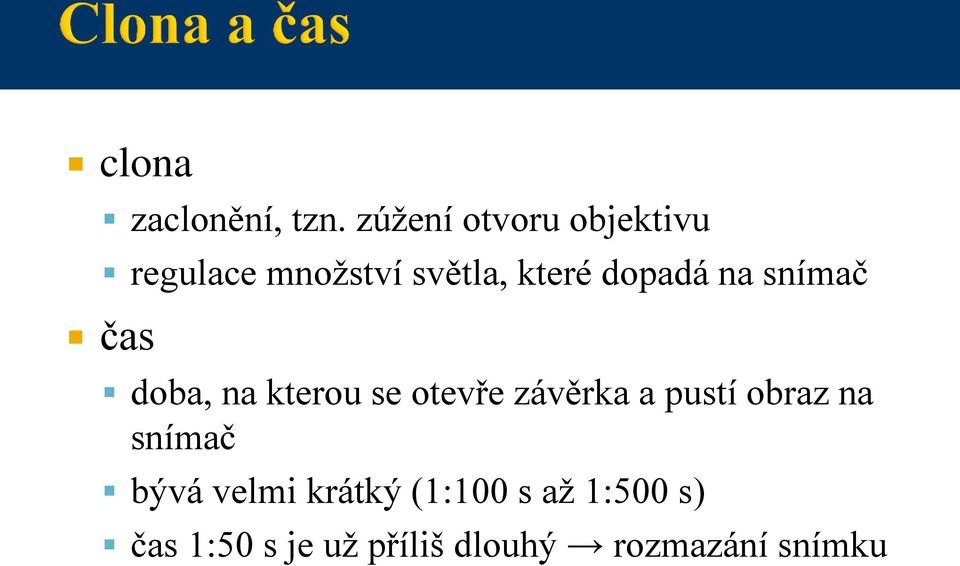 dopadá na snímač čas doba, na kterou se otevře závěrka a