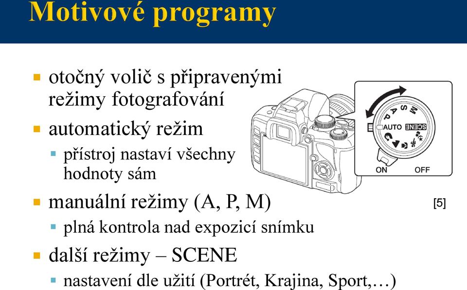 manuální režimy (A, P, M) plná kontrola nad expozicí