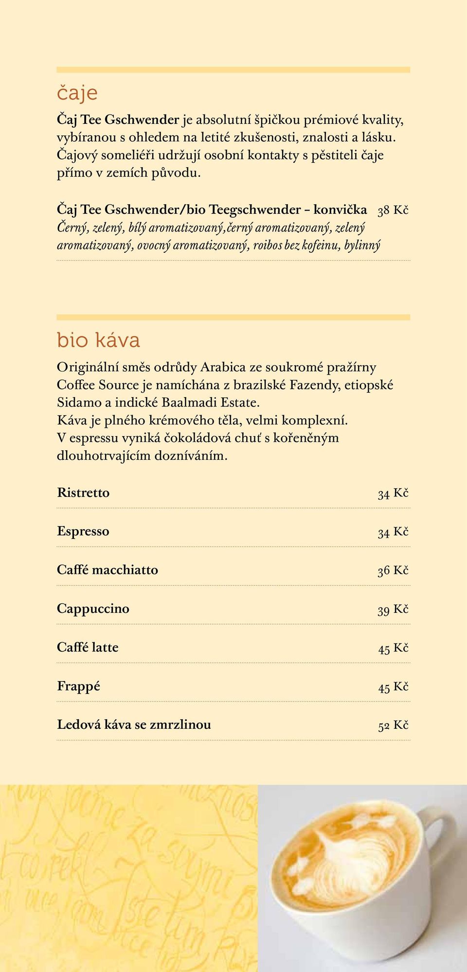 Čaj Tee Gschwender/bio Teegschwender konvička 38 Kč Černý, zelený, bílý aromatizovaný,černý aromatizovaný, zelený aromatizovaný, ovocný aromatizovaný, roibos bez kofeinu, bylinný bio káva