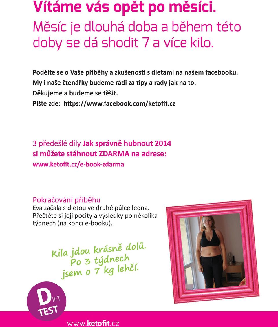 Děkujeme a budeme se těšit. Pište zde: https://www.facebook.com/ketofit.