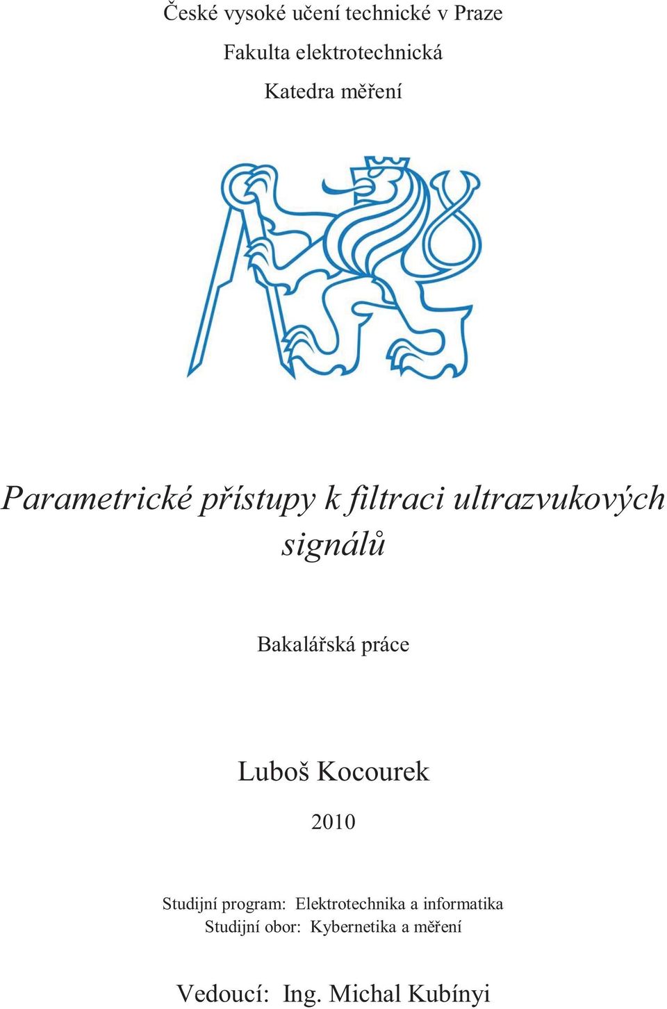 Bakalářská práce Luboš Kocourek 2010 Studijní program: Elektrotechnika