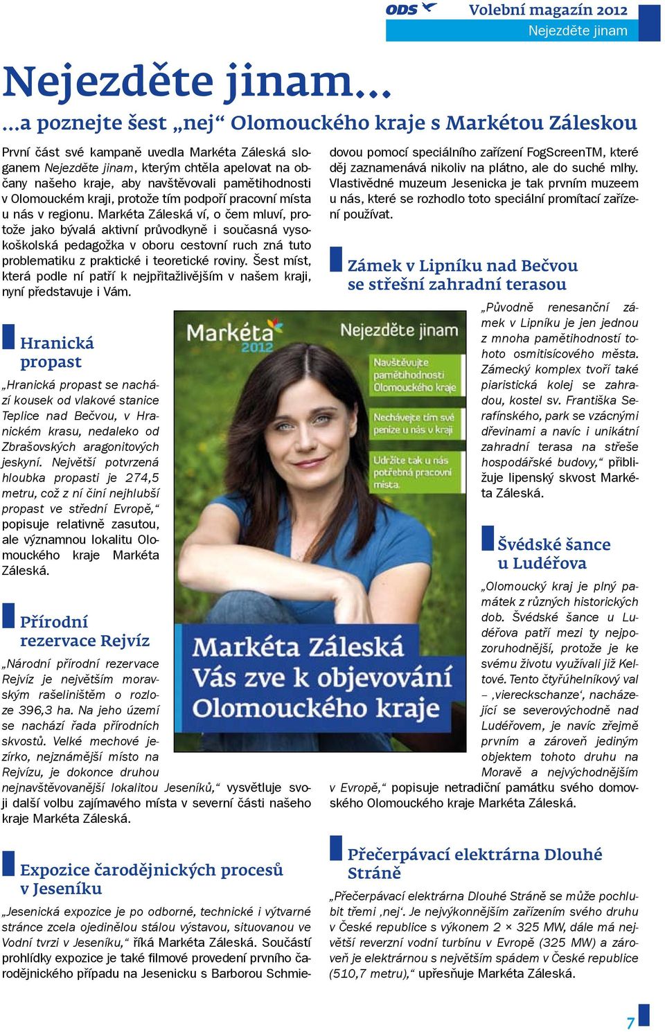 Markéta Záleská ví, o čem mluví, protože jako bývalá aktivní průvodkyně i současná vysokoškolská pedagožka v oboru cestovní ruch zná tuto problematiku z praktické i teoretické roviny.