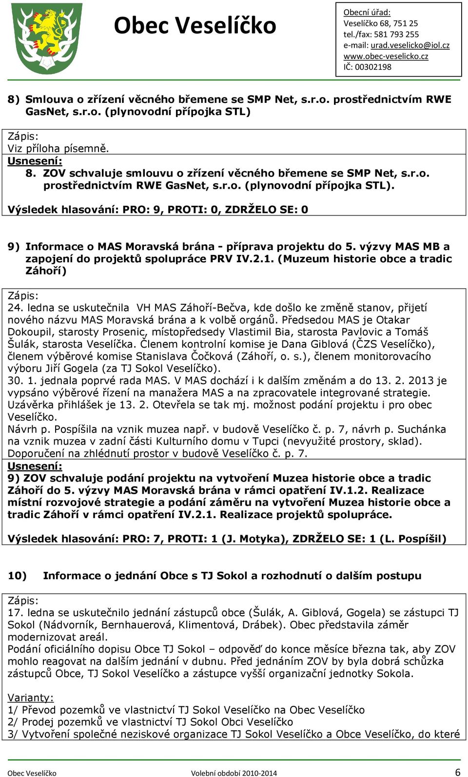 výzvy MAS MB a zapojení do projektů spolupráce PRV IV.2.1. (Muzeum historie obce a tradic Záhoří) 24.