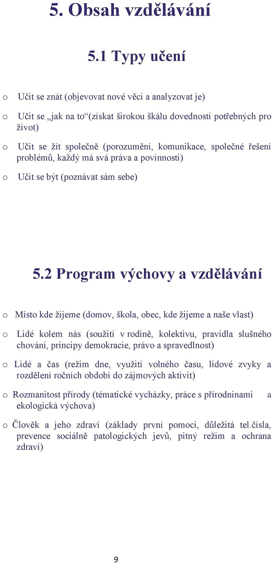 každý má svá práva a pvinnsti) Učit se být (pznávat sám sebe) 5.