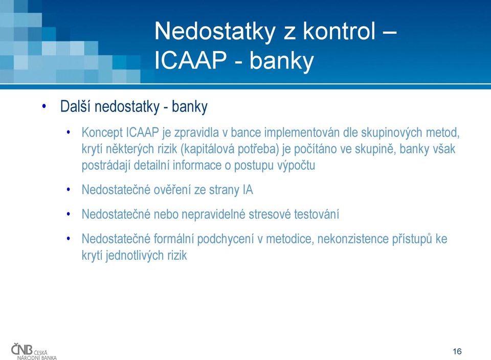 postrádají detailní informace o postupu výpočtu Nedostatečné ověření ze strany IA Nedostatečné nebo