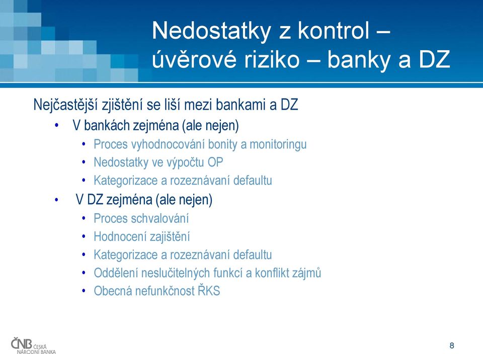 Kategorizace a rozeznávaní defaultu V DZ zejména (ale nejen) Proces schvalování Hodnocení zajištění