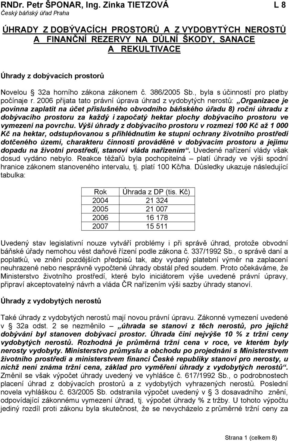 zákona zákonem č. 386/25 Sb., byla s účinností pro platby počínaje r.