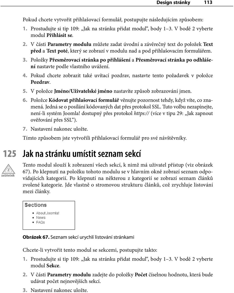 Položky Přesměrovací stránka po přihlášení a Přesměrovací stránka po odhlášení nastavte podle vlastního uvážení. 4.