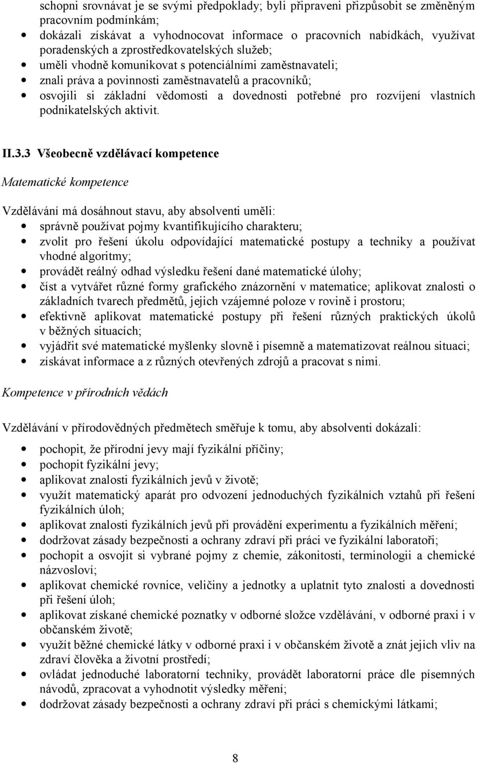 rozvíjení vlastních podnikatelských aktivit. II.3.