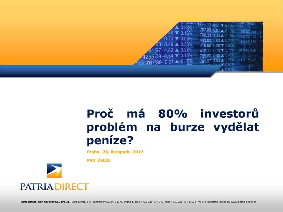 Patria Direct, a.s., Jungmannova 24, 110 00 Praha 1, tel.