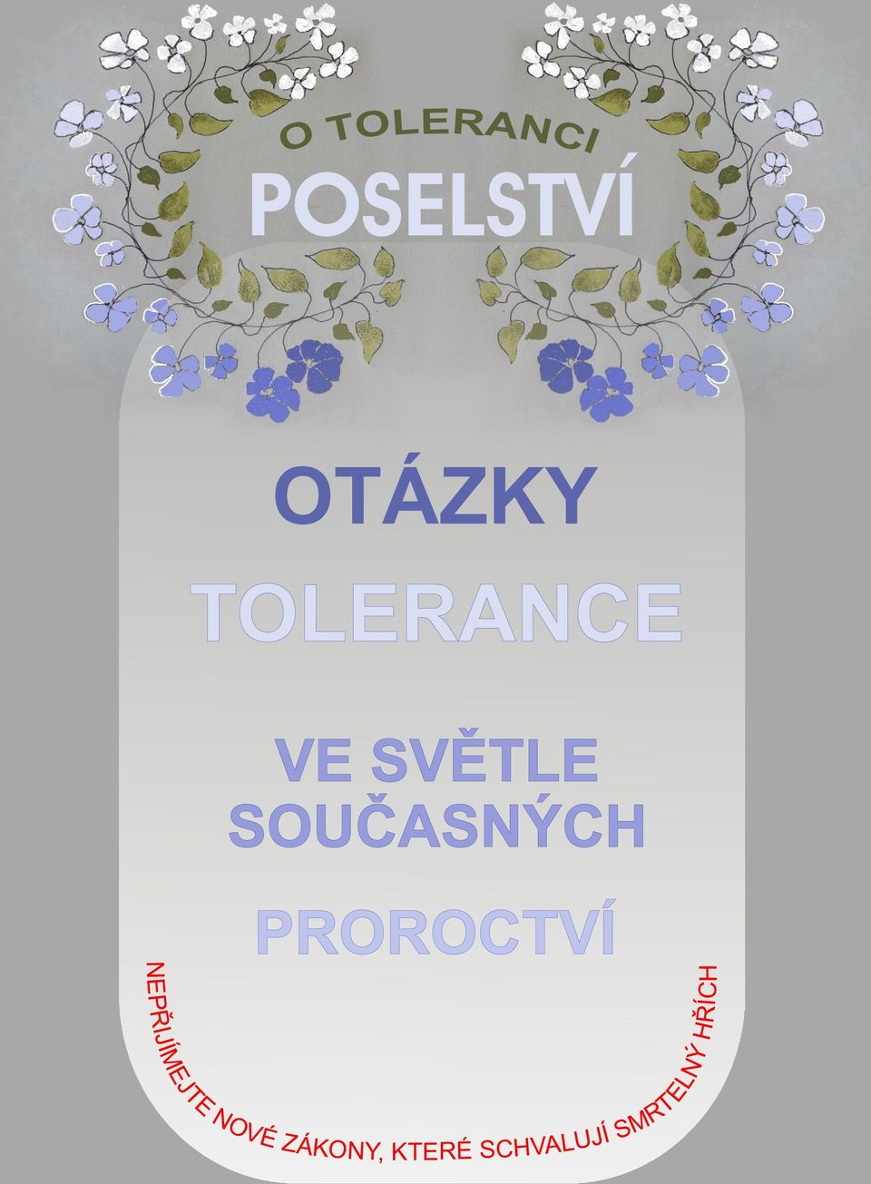 PROROCTVÍ O TOLERANCI NE H P C Ø Í I Ø JÍ H M Ý E