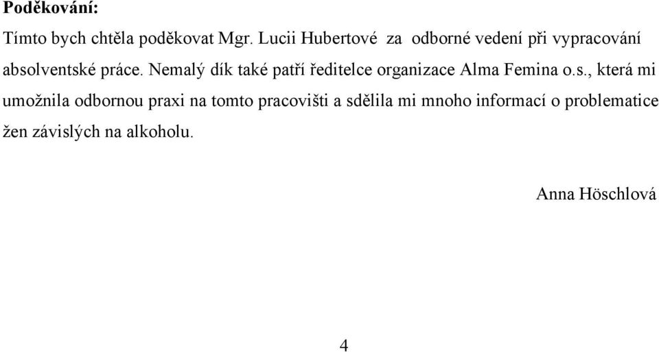 Nemalý dík také patří ředitelce organizace Alma Femina o.s.