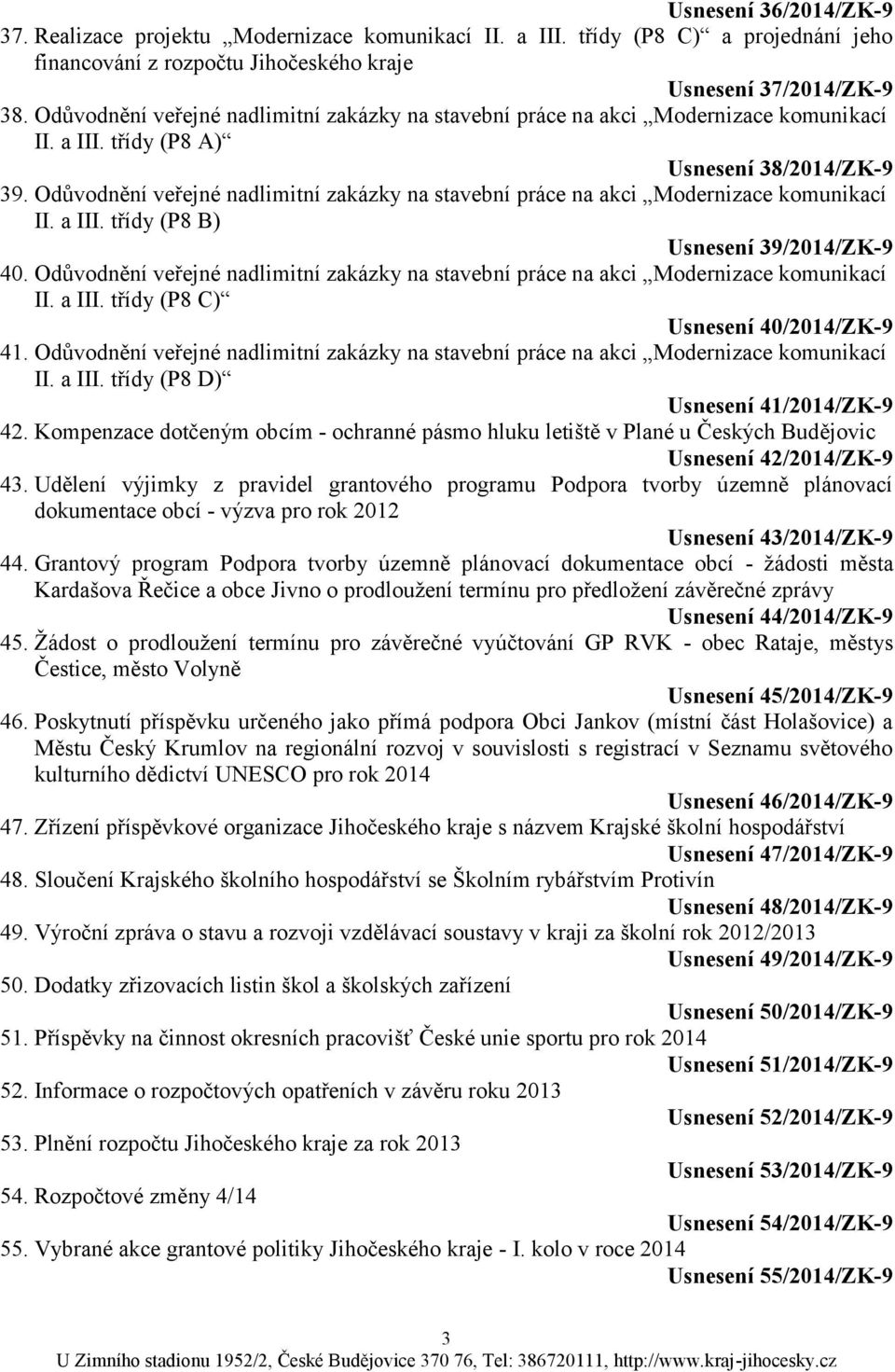 Odůvodnění veřejné nadlimitní zakázky na stavební práce na akci Modernizace komunikací II. a III. třídy (P8 B) Usnesení 39/2014/ZK-9 40.