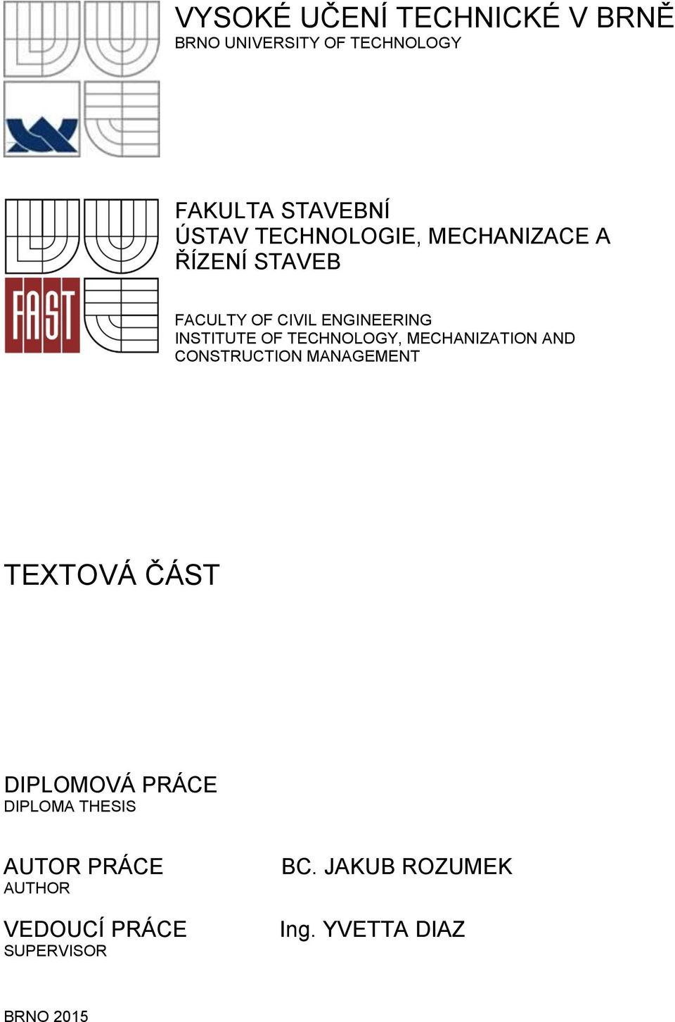 TECHNOLOGY, MECHANIZATION AND CONSTRUCTION MANAGEMENT TEXTOVÁ ČÁST DIPLOMOVÁ PRÁCE