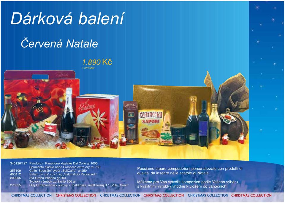 300 Typický výrobek ze Sicilie 300 gr 270355 Olej Extrapanenský olivový z Toskánska, nefiltrovaný lt.