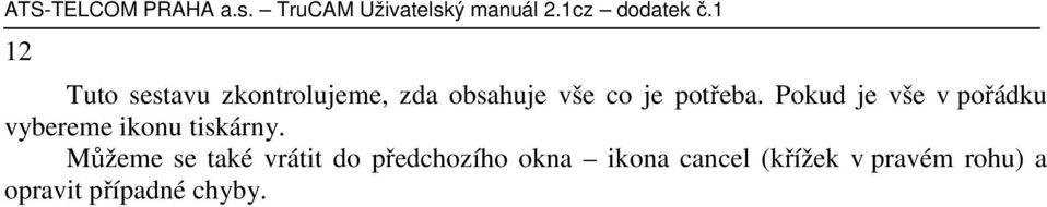 Pokud je vše v pořádku vybereme ikonu tiskárny.