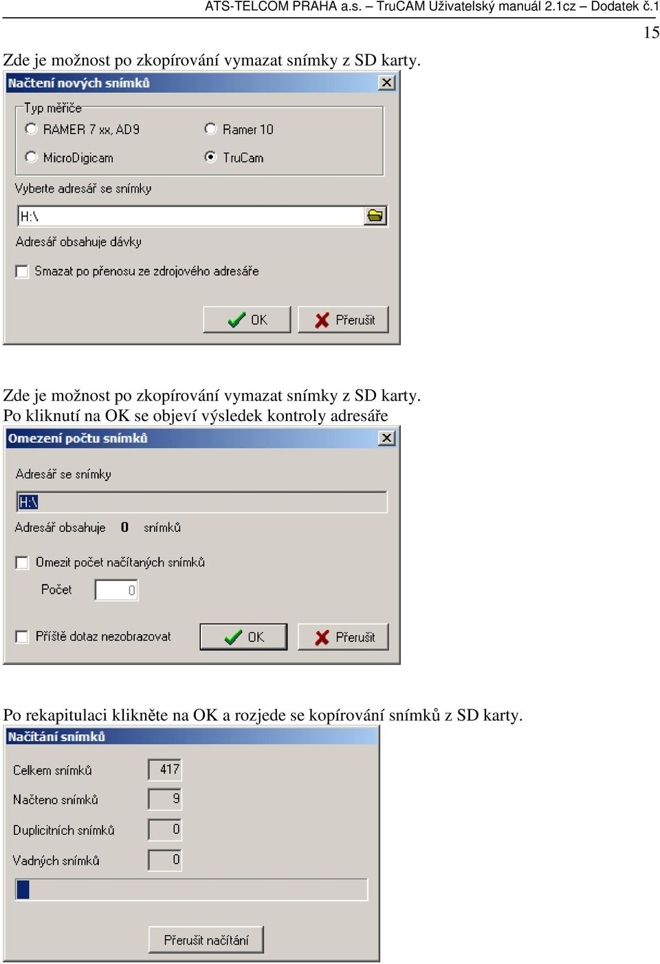 15 Zde je možnost po zkopírování vymazat snímky z SD karty.