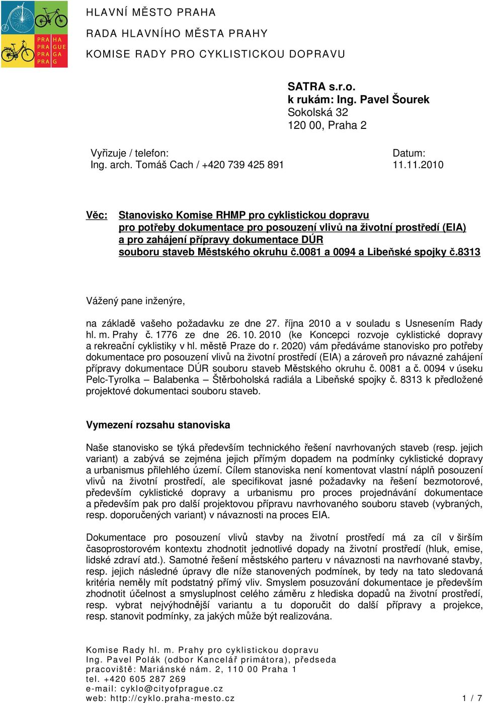 11.2010 Věc: Stanovisko Komise RHMP pro cyklistickou dopravu pro potřeby dokumentace pro posouzení vlivů na životní prostředí (EIA) a pro zahájení přípravy dokumentace DÚR souboru staveb Městského