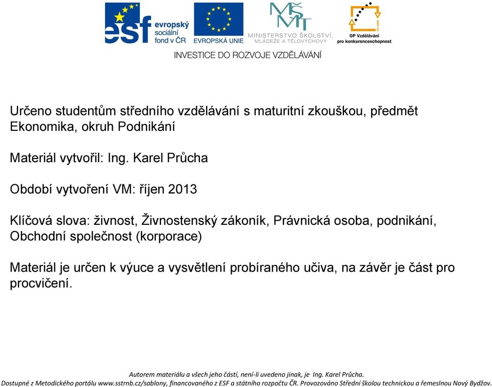 Karel Průcha Období vytvoření VM: říjen 2013 Klíčová slova: živnost, Živnostenský