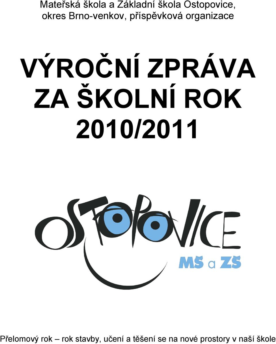 ZPRÁVA ZA ŠKOLNÍ ROK 2010/2011 Přelomový rok rok