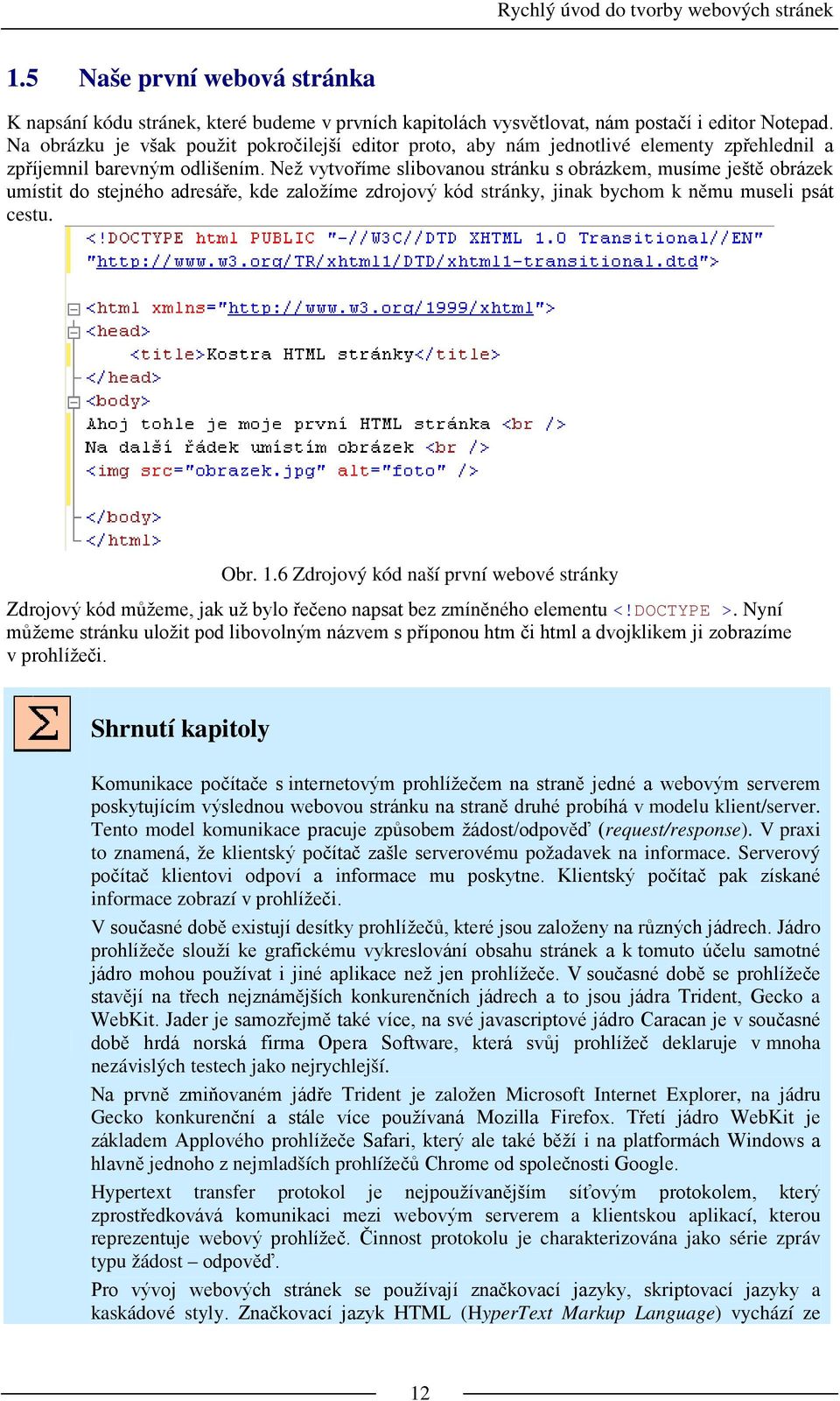 Než vytvoříme slibovanou stránku s obrázkem, musíme ještě obrázek umístit do stejného adresáře, kde založíme zdrojový kód stránky, jinak bychom k němu museli psát cestu. Obr. 1.